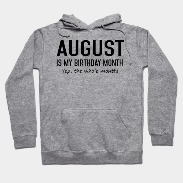 August Is My Birthday Month Yeb The Whole Month Hoodie by Vladis